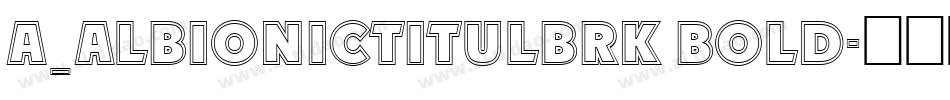 a_AlbionicTitulBrk Bold字体转换